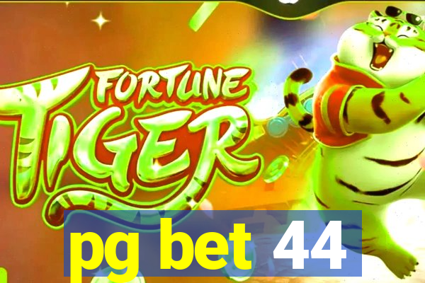 pg bet 44